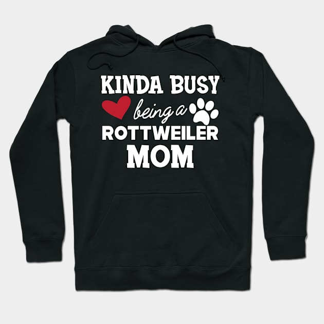 Rottweiler Dog - Kinda busy being a rottweiler mom Hoodie by KC Happy Shop